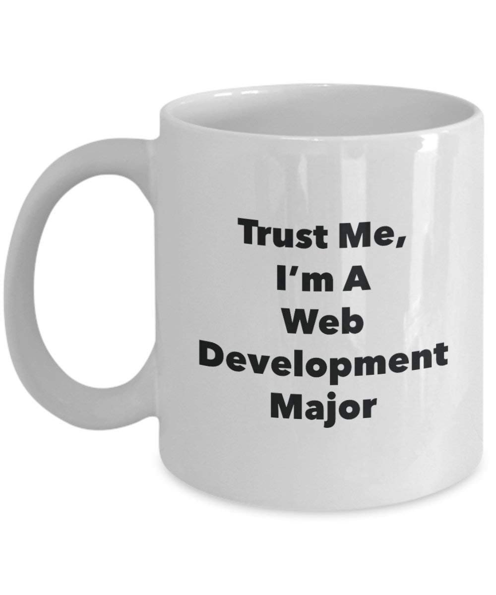 Trust Me, I'm a principaux de développement Web Mug rigolo – Tasse à café – Cute Graduation Gag Gifts idées pour vos amis et Camarades de classe 11oz blanc
