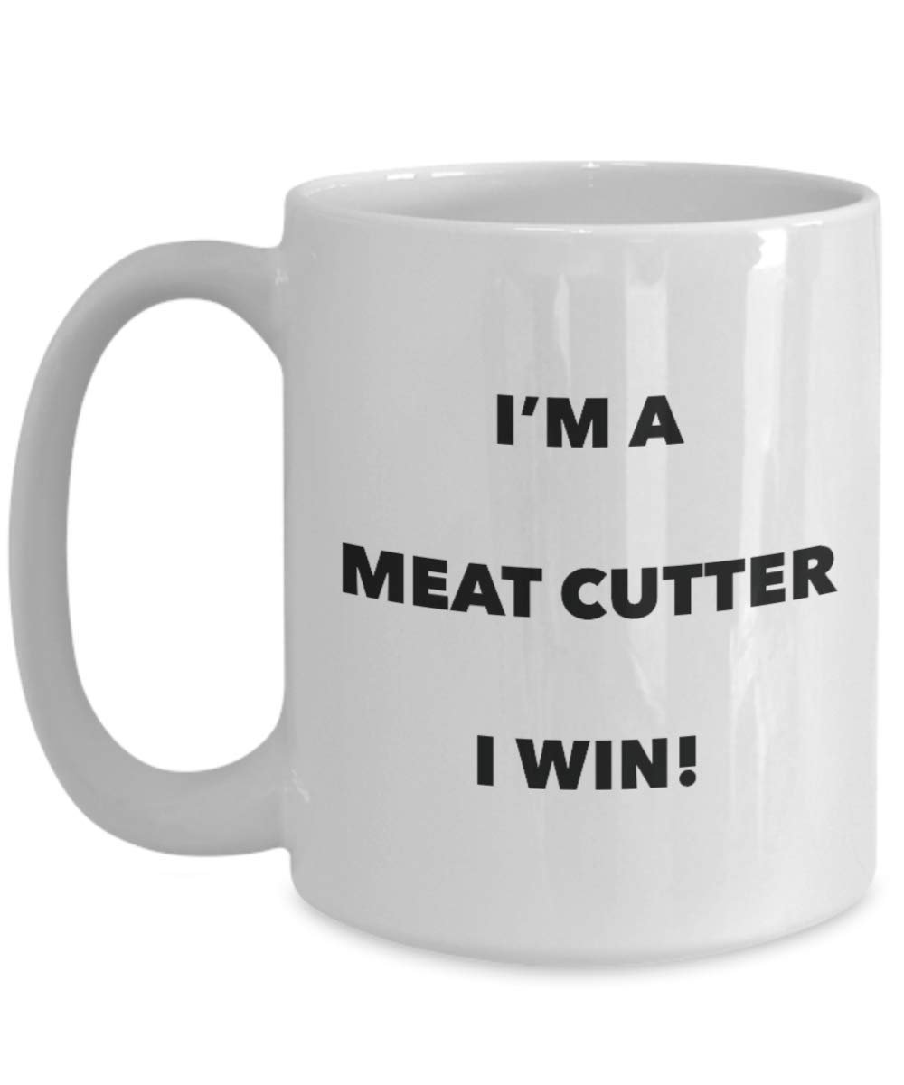 I'm a Meat Cutter Mug I win - Funny Coffee Cup - Novelty Birthday Christmas Gag Gifts Idea