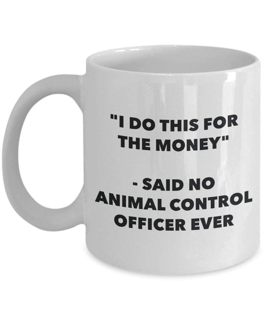 I do presente per il denaro – Said no Animal Control Officer Ever mug – Funny Coffee Cup – novelty Birthday Christmas GAG regalo idea 15oz Infradito colorati estivi, con finte perline