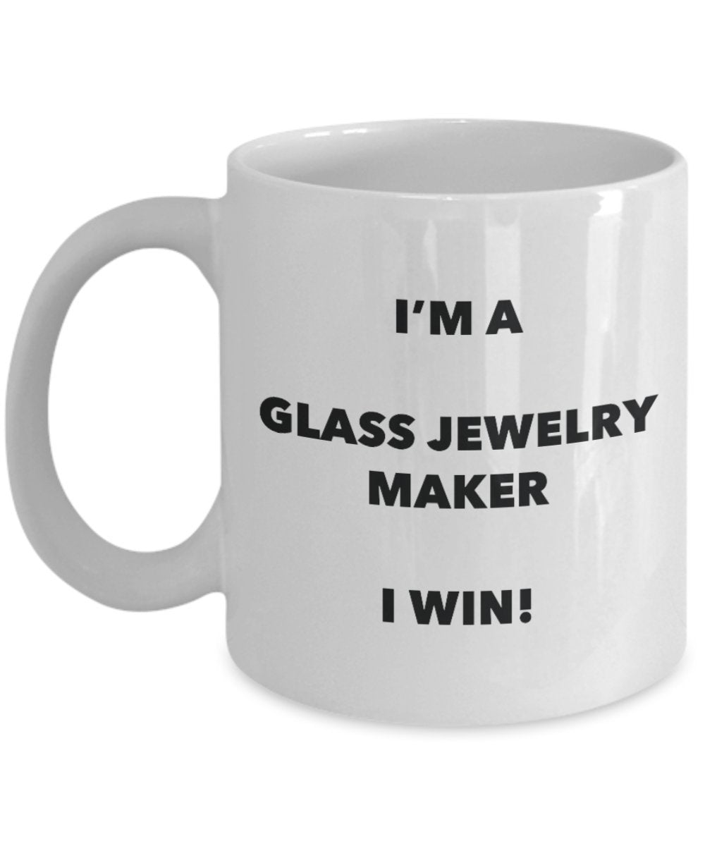 I'm a Glass Jewelry Maker Mug I win - Funny Coffee Cup - Novelty Birthday Christmas Gag Gifts Idea