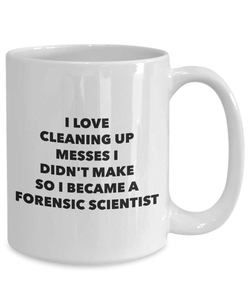 I Became a Forensic Scientist Mug -Funny Tea Hot Cocoa Coffee Cup - Novelty Birthday Christmas Anniversary Gag Gifts Idea