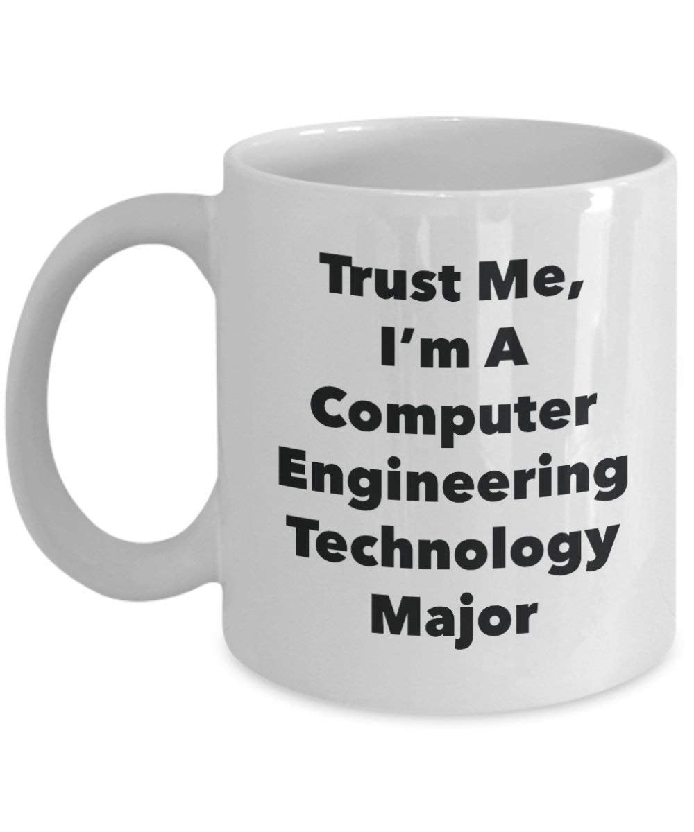 Trust Me, I'm A Computer Engineering Technology Major Mug - Funny Coffee Cup - Cute Graduation Gag Gifts Ideas for Friends and Classmates (15oz)