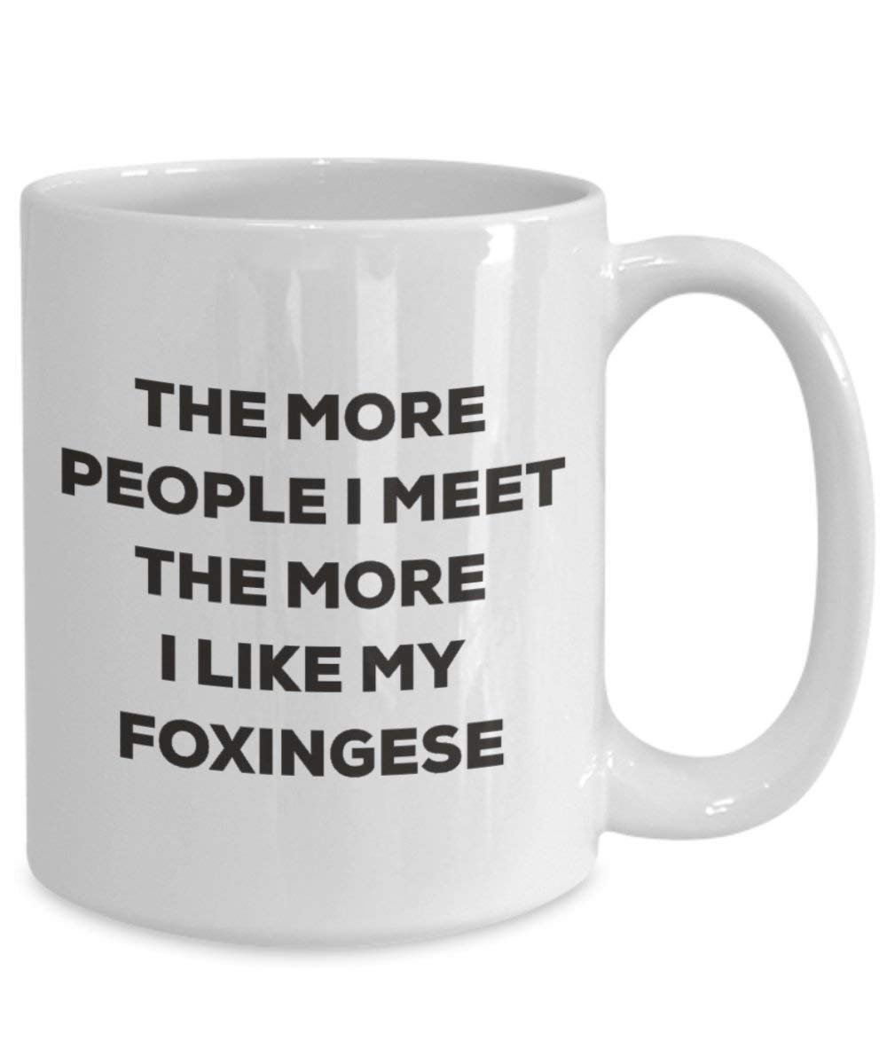 The more people I meet the more I like my Foxingese Mug - Funny Coffee Cup - Christmas Dog Lover Cute Gag Gifts Idea