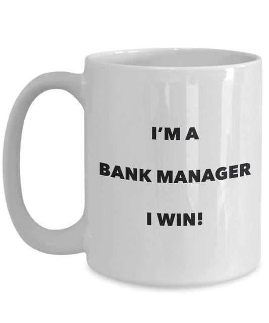 Bank Manager Mug - I'm a Bank Manager I win! - Funny Coffee Cup - Novelty Birthday Christmas Gag Gifts Idea