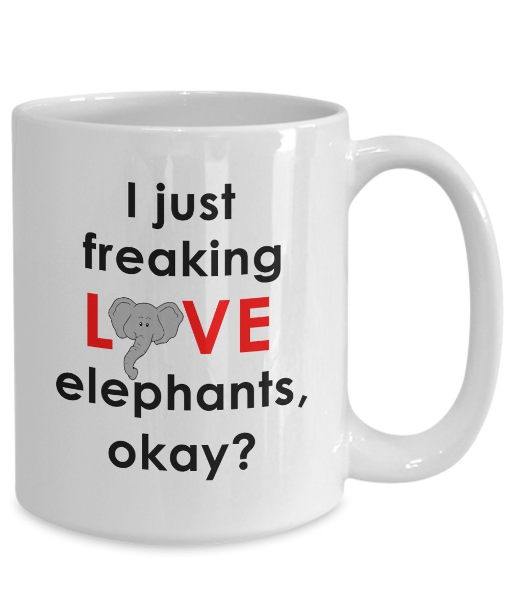 I Just Freaking Love Elephants Okay Mug- Funny Tea Hot Cocoa Coffee Cup - Novelty Birthday Christmas Anniversary Gag Gifts Idea