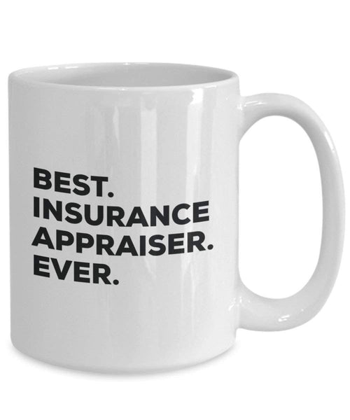 Best Insurance Appraiser Ever Mug - Funny Coffee Cup -Thank You Appreciation For Christmas Birthday Holiday Unique Gift Ideas
