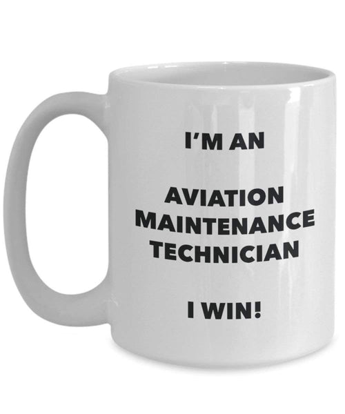I'm an Aviation Maintenance Technician Mug I win! - Funny Coffee Cup - Novelty Birthday Christmas Gag Gifts Idea