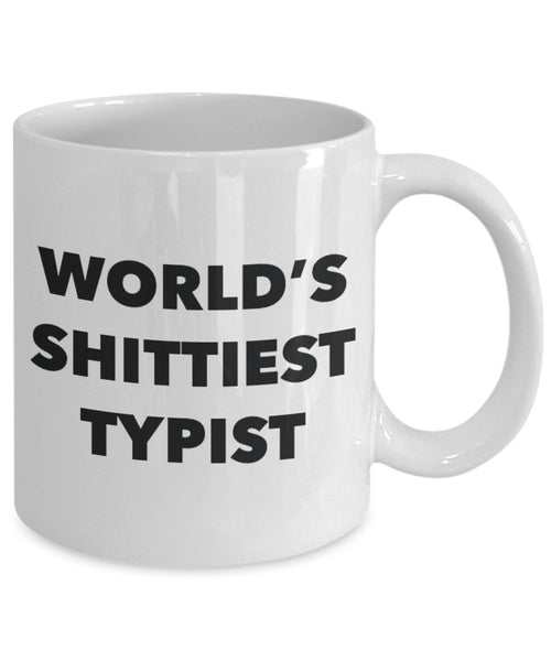 Typist Coffee Mug - World's Shittiest Typist - Gifts for Typist - Funny Novelty Birthday Present Idea - Can Add To Gift Bag Basket Box Set