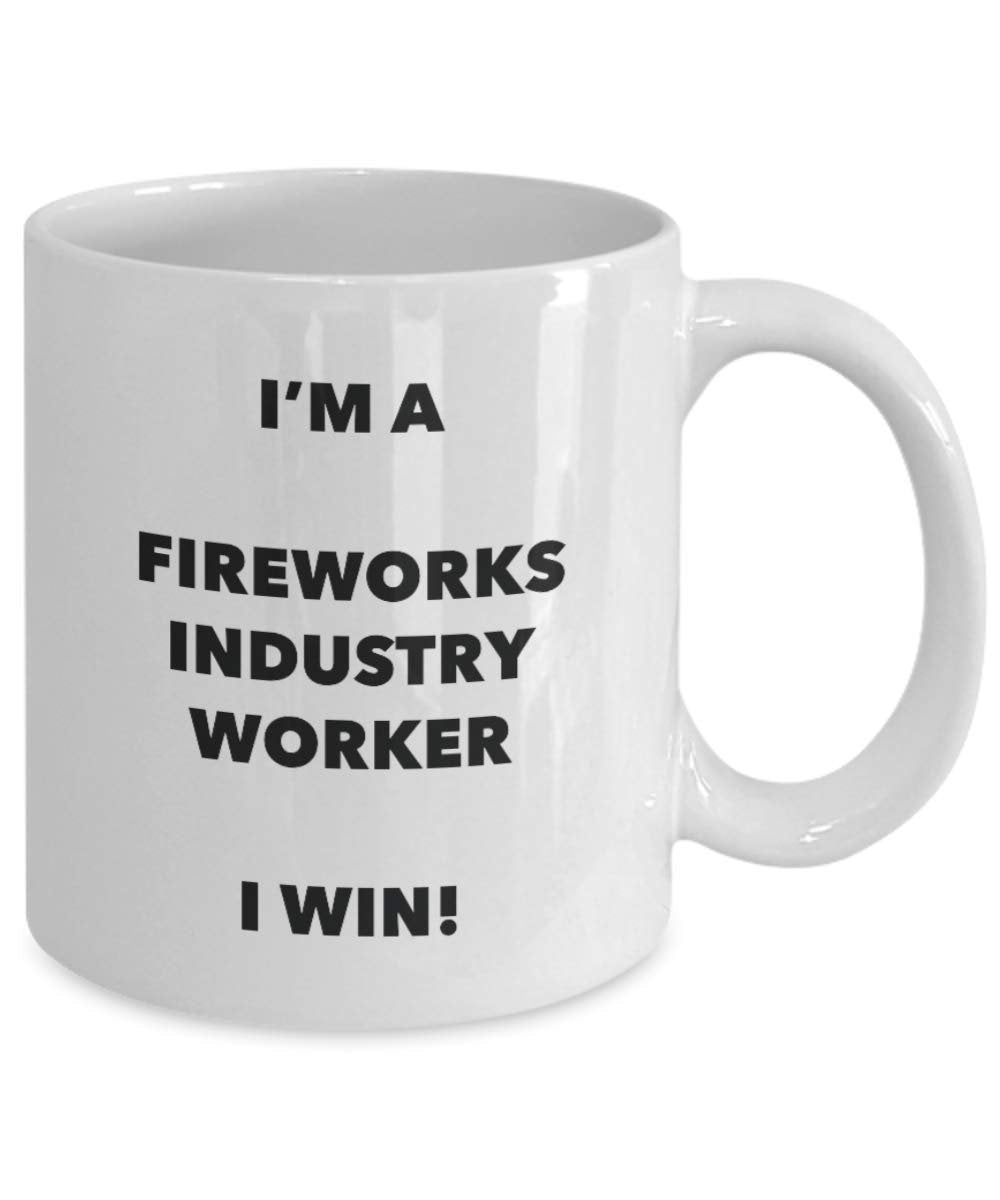 I'm a Fireworks Industry Worker Mug I win - Funny Coffee Cup - Novelty Birthday Christmas Gag Gifts Idea