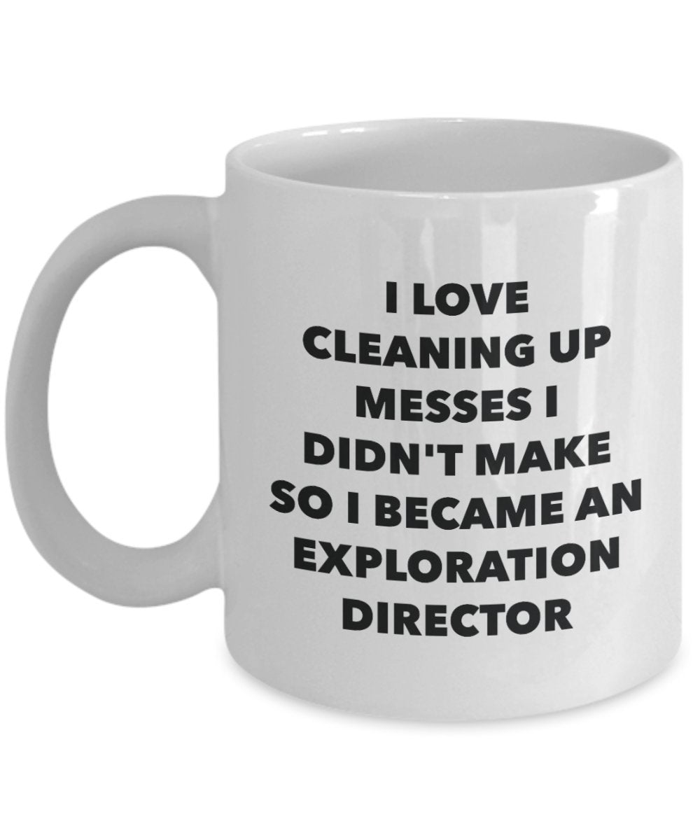 I Became an Exploration Director Mug -Funny Tea Hot Cocoa Coffee Cup - Novelty Birthday Christmas Anniversary Gag Gifts Idea