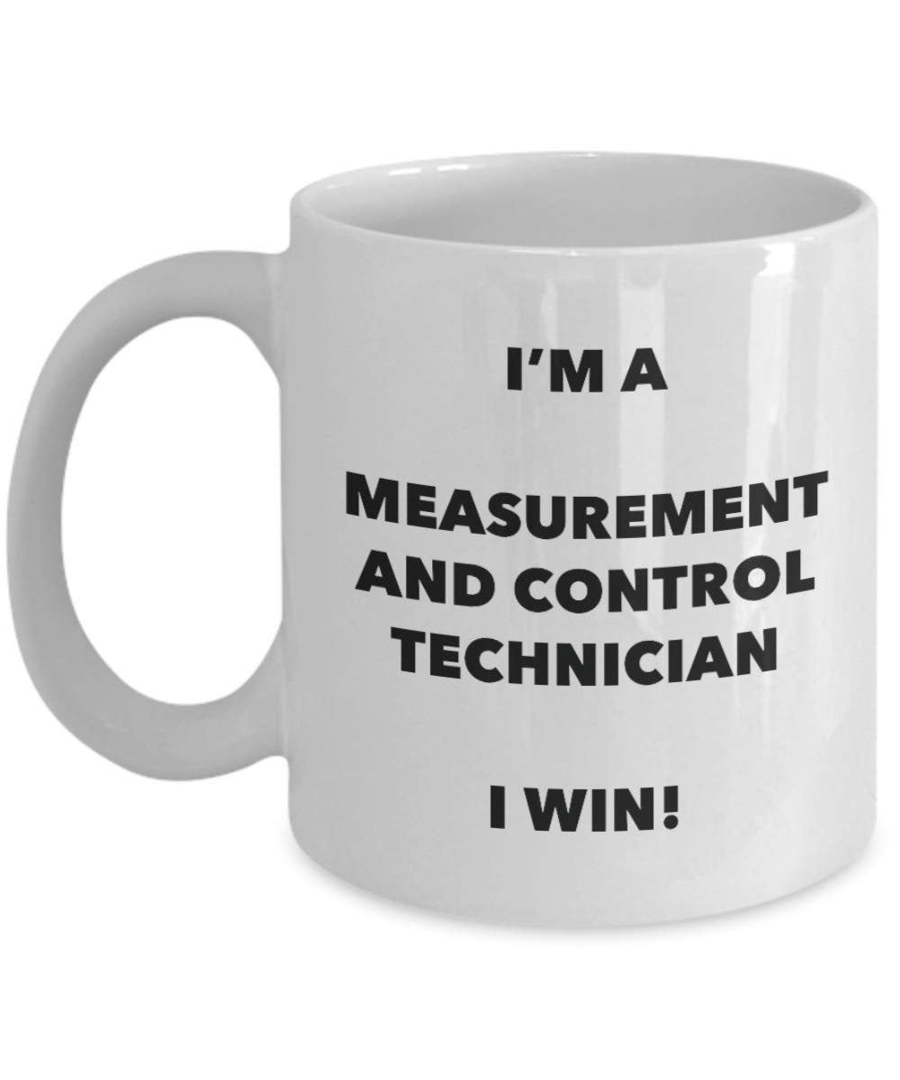 I'm a Measurement And Control Technician Mug I win - Funny Coffee Cup - Birthday Christmas Gifts Idea
