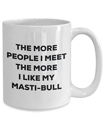 The More People I Meet The More I Like My Masti-Bull Mug - Funny Coffee Cup - Christmas Dog Lover Cute Gag Gifts Idea