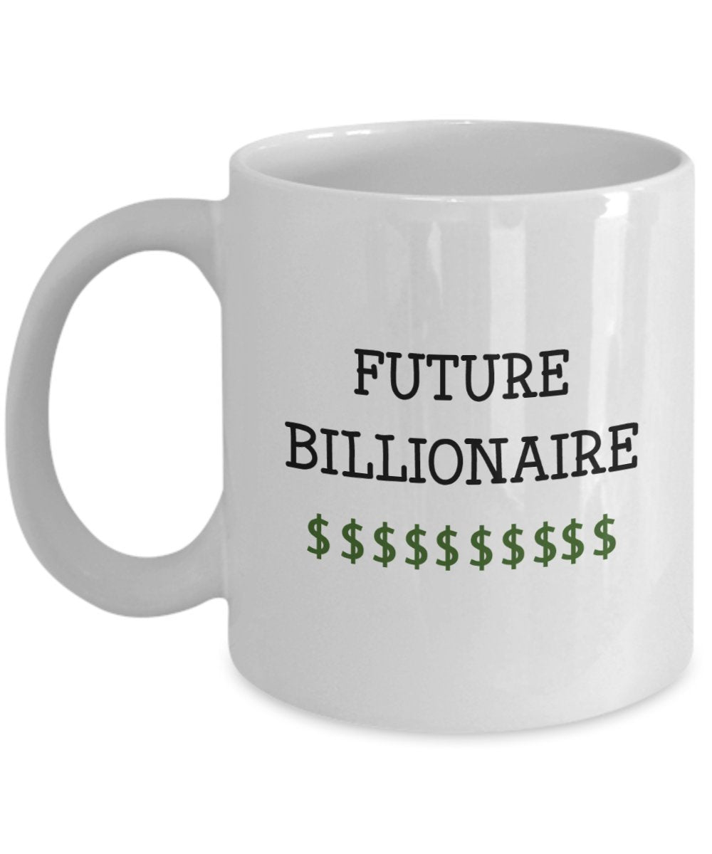 Lustige Tasse mit englischer Aufschrift"Future Billionaire", für Tee/Kakao/Kaffee 11oz weiß