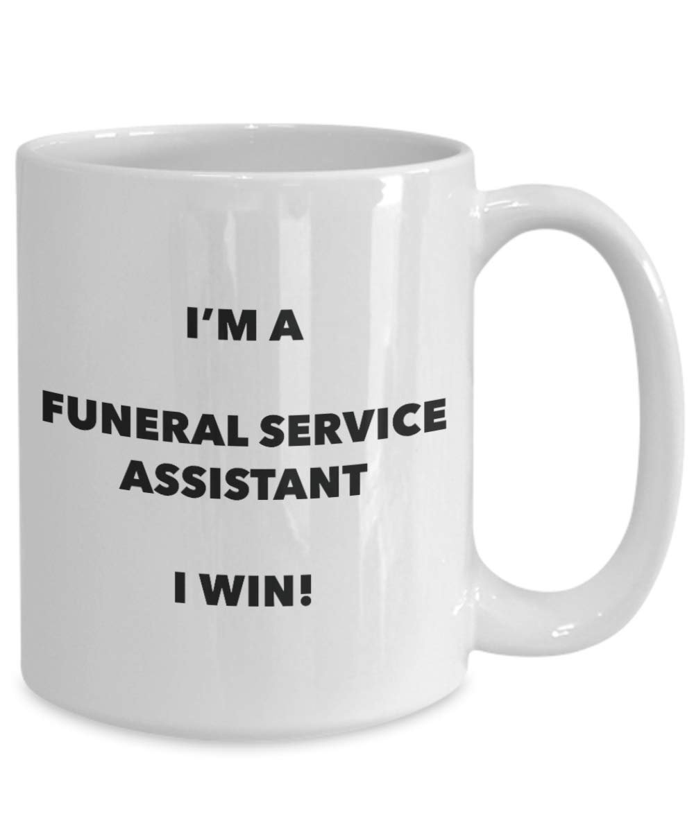 I'm a Funeral Service Assistant Mug I win - Funny Coffee Cup - Novelty Birthday Christmas Gag Gifts Idea