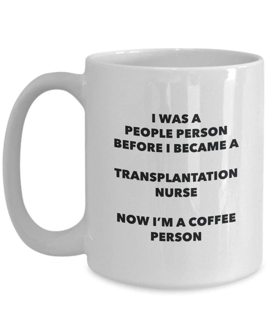 Transplantation NurseCoffee Person Mug - Funny Tea Cocoa Cup - Birthday Christmas Coffee Lover Cute Gag Gifts Idea