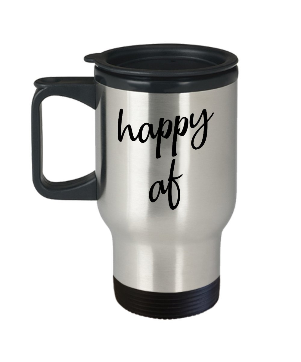 Happy af Travel Mug - Funny Tea Hot Cocoa Coffee Insulated Tumbler - Novelty Birthday Gift Idea