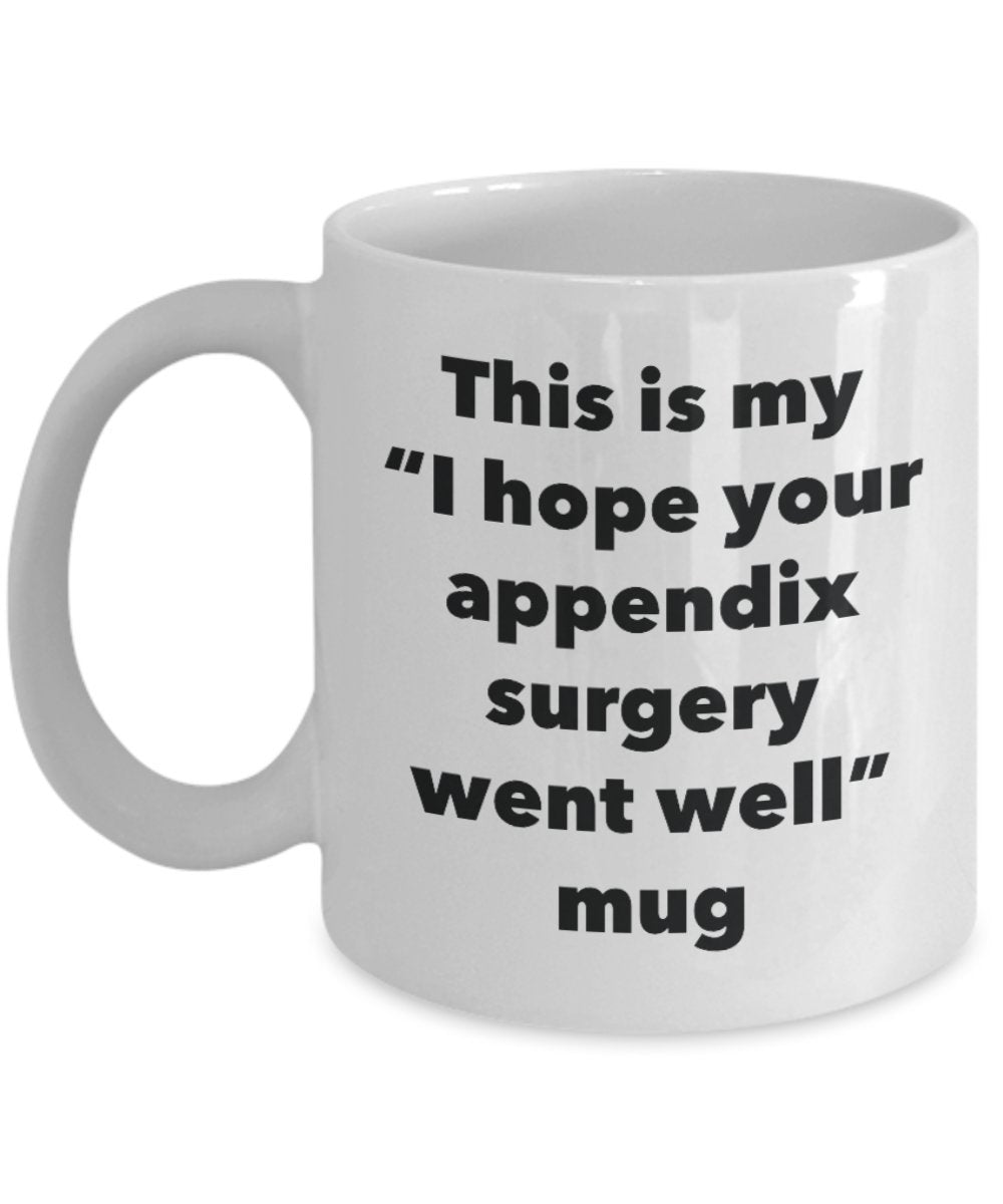 Tasse mit Aufschrift „This is My I Hope Your Appendix Surgery Went Well Went Well Tee, Kakao, Kaffeetasse, lustige Geschenkidee