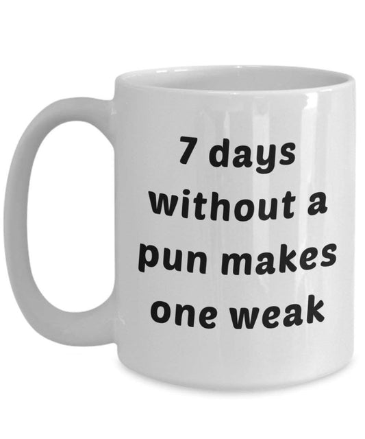 7 Tage ohne ein Wortspiel macht eine schwache Becher – Funny Tee Kaffee Kakao Tasse – Neuheit Geburtstag Weihnachten Jahrestag Gag Geschenke Idee