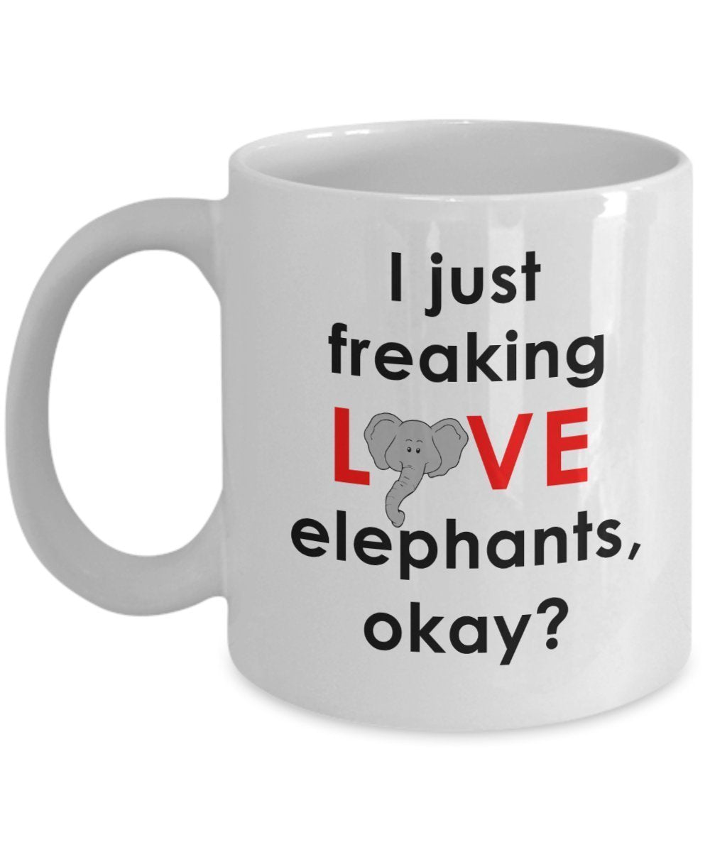 I Just Freaking Love Elephants Okay Mug- Funny Tea Hot Cocoa Coffee Cup - Novelty Birthday Christmas Anniversary Gag Gifts Idea