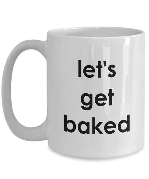 Lustige Tasse mit Aufschrift"Lets Get Baked", für Tee und Kakao