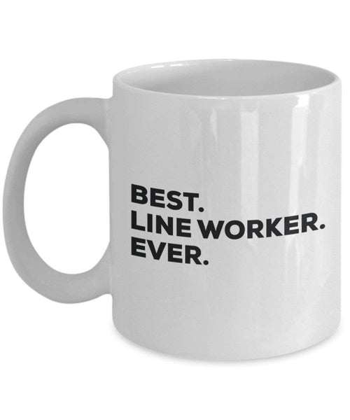 Best Line Worker Ever Mug - Funny Coffee Cup -Thank You Appreciation for Christmas Birthday Holiday Unique Gift Ideas