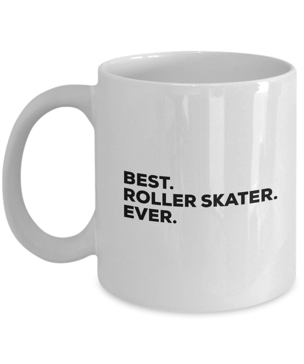 Roller Skater Gifts For Girls Boys - Best Roller Skater Ever Mug Coffee Cup - Men Women - Funny Gag Gift - For A Novelty Present Idea - Add To Gift B