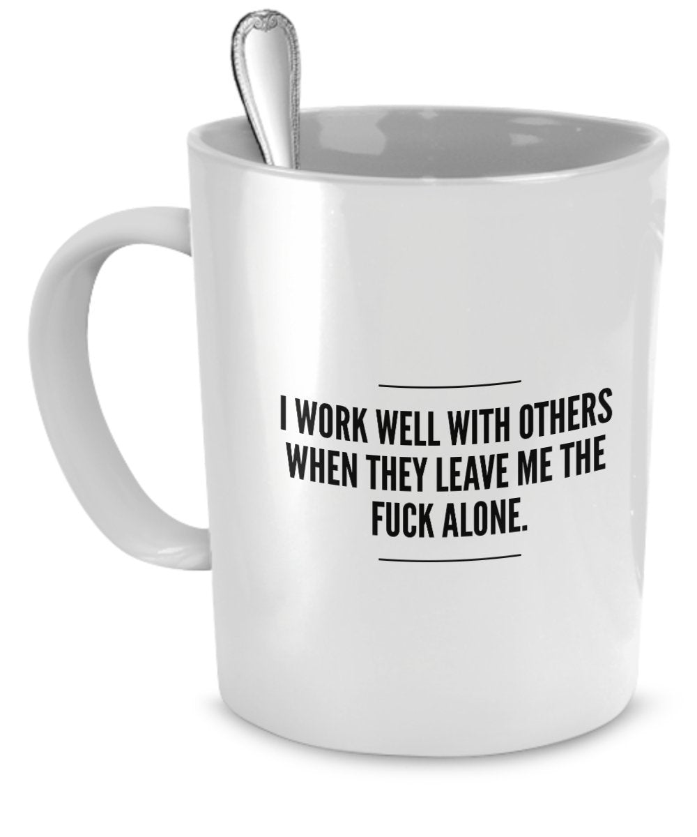 Leave Me Alone Mug - Working with You Is Killing Me - Introvert Coffee Cup - Funny Mug for Office by SpreadPassion