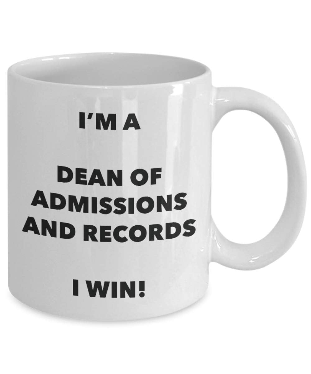 I'm a Dean Of Admissions And Records Mug I win! - Funny Coffee Cup - Novelty Birthday Christmas Gag Gifts Idea