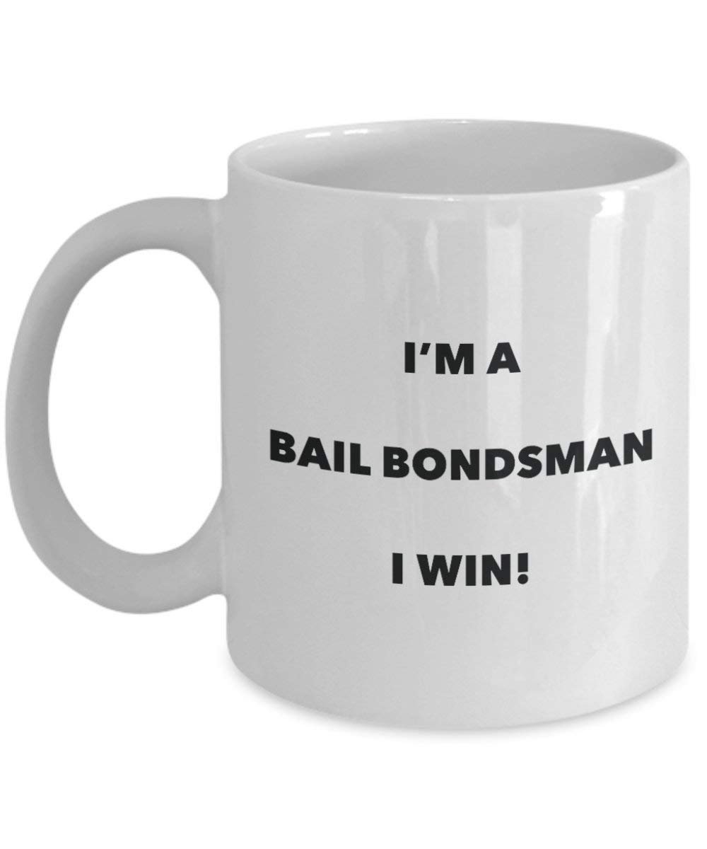 Bail Bondsman Mug - I'm a Bail Bondsman I win! - Funny Coffee Cup - Novelty Birthday Christmas Gag Gifts Idea