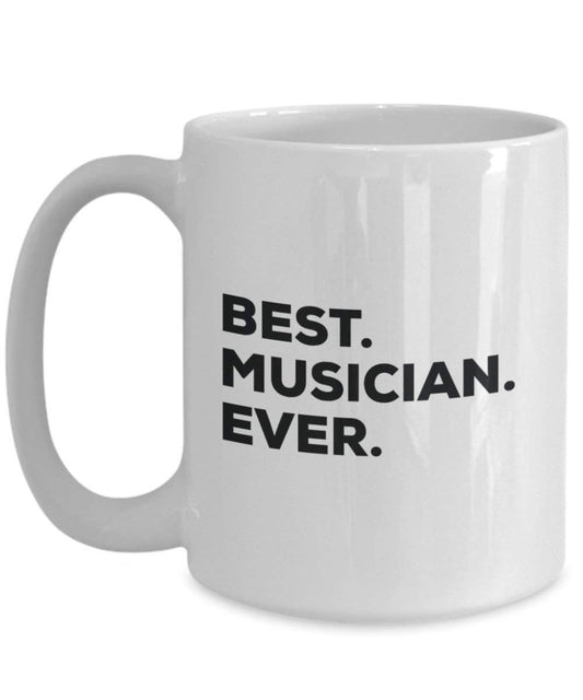 Best Musician ever Mug - Funny Coffee Cup -Thank You Appreciation For Christmas Birthday Holiday Unique Gift Ideas