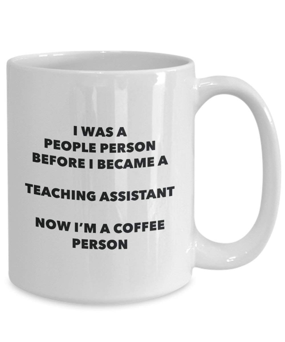 Teaching Assistant Coffee Person Mug - Funny Tea Cocoa Cup - Birthday Christmas Coffee Lover Cute Gag Gifts Idea