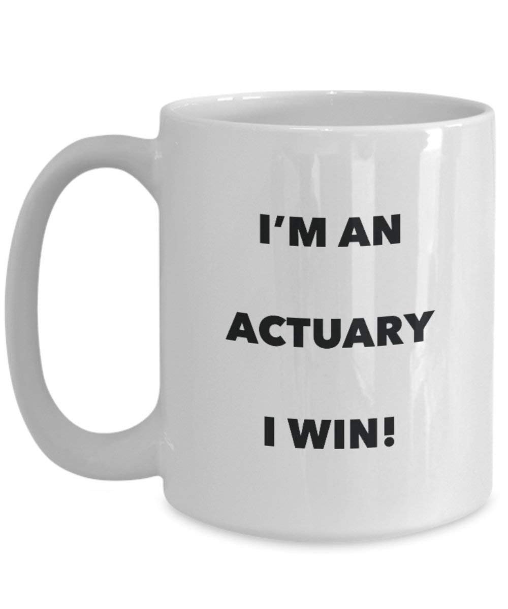 Actuary Mug - I'm an Actuary I win! - Funny Coffee Cup - Novelty Birthday Christmas Gag Gifts Idea