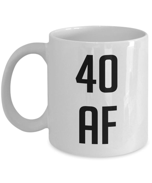 40 af Mug - Funny Tea Hot Cocoa Coffee Cup - Novelty 40th Birthday Gift Idea
