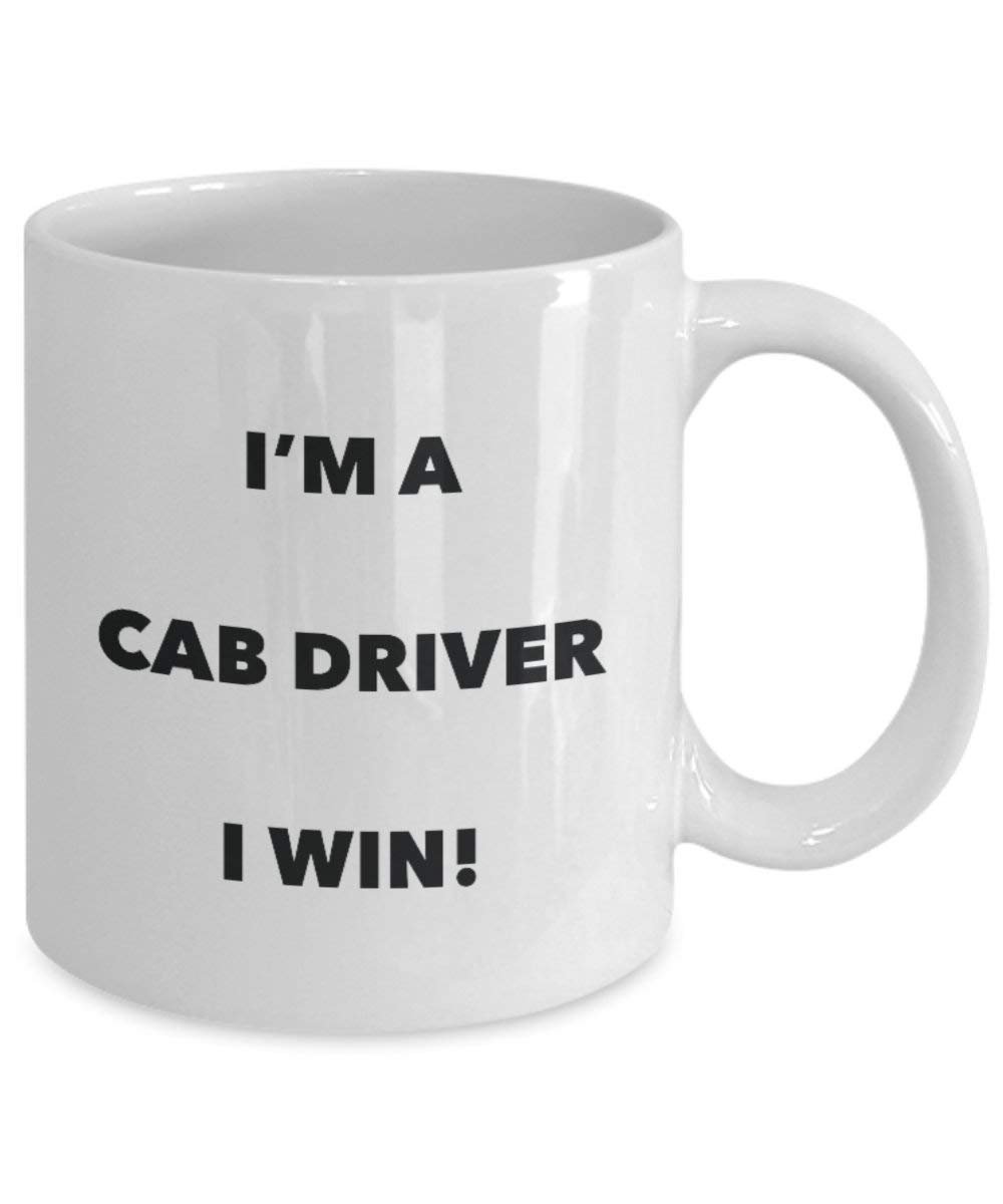 Cab Driver Tasse – I 'm a cab Driver I Win. – Funny Kaffeetasse – Neuheit Geburtstag Weihnachten Gag Geschenke Idee