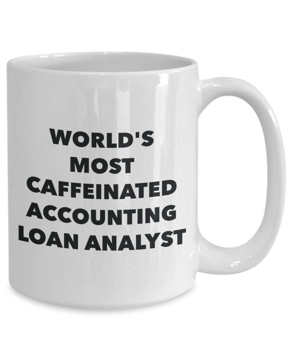 Accounting Loan Analyst Mug - World's Most Caffeinated Accounting Loan Analyst - Funny Tea Hot Cocoa Coffee Cup - Novelty Birthday Christmas Anniversa