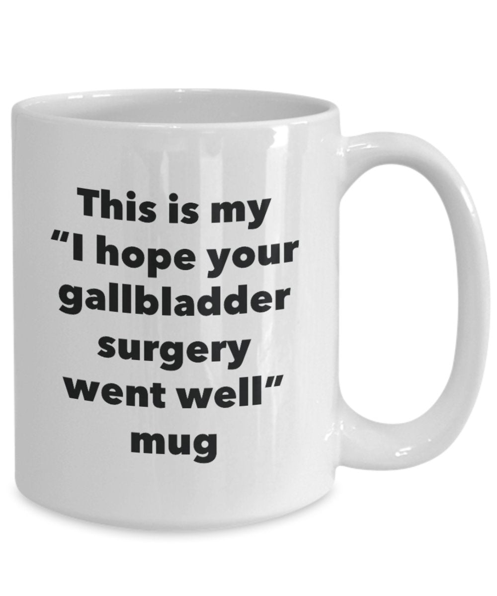 This is My "I Hope Your Gallbladder Surgery Went Well" Mug - Funny Tea Hot Cocoa Coffee Cup - Novelty Birthday Christmas Anniversary Gag Gifts Idea