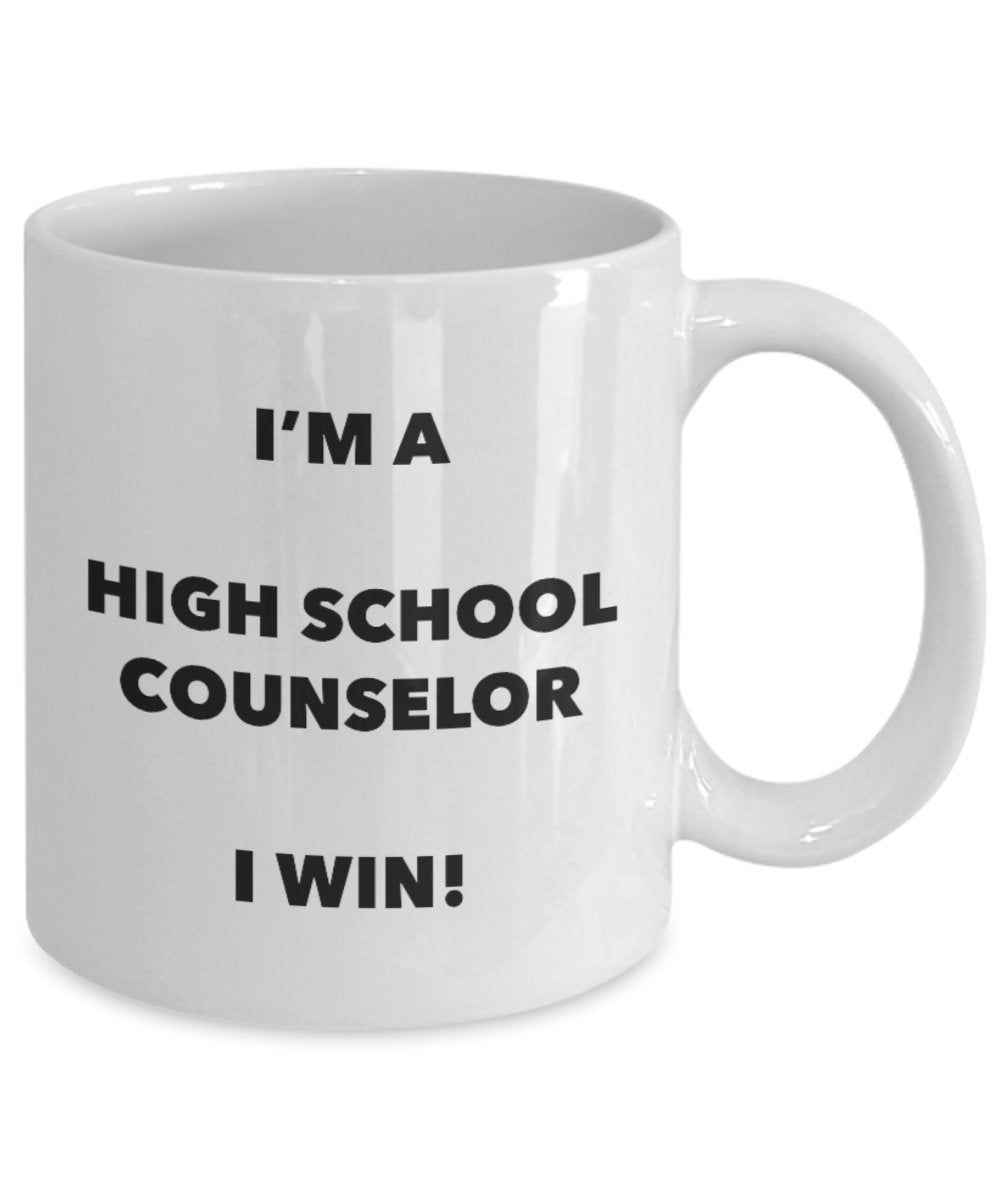 I'm a High School Counselor Mug I win - Funny Coffee Cup - Novelty Birthday Christmas Gag Gifts Idea