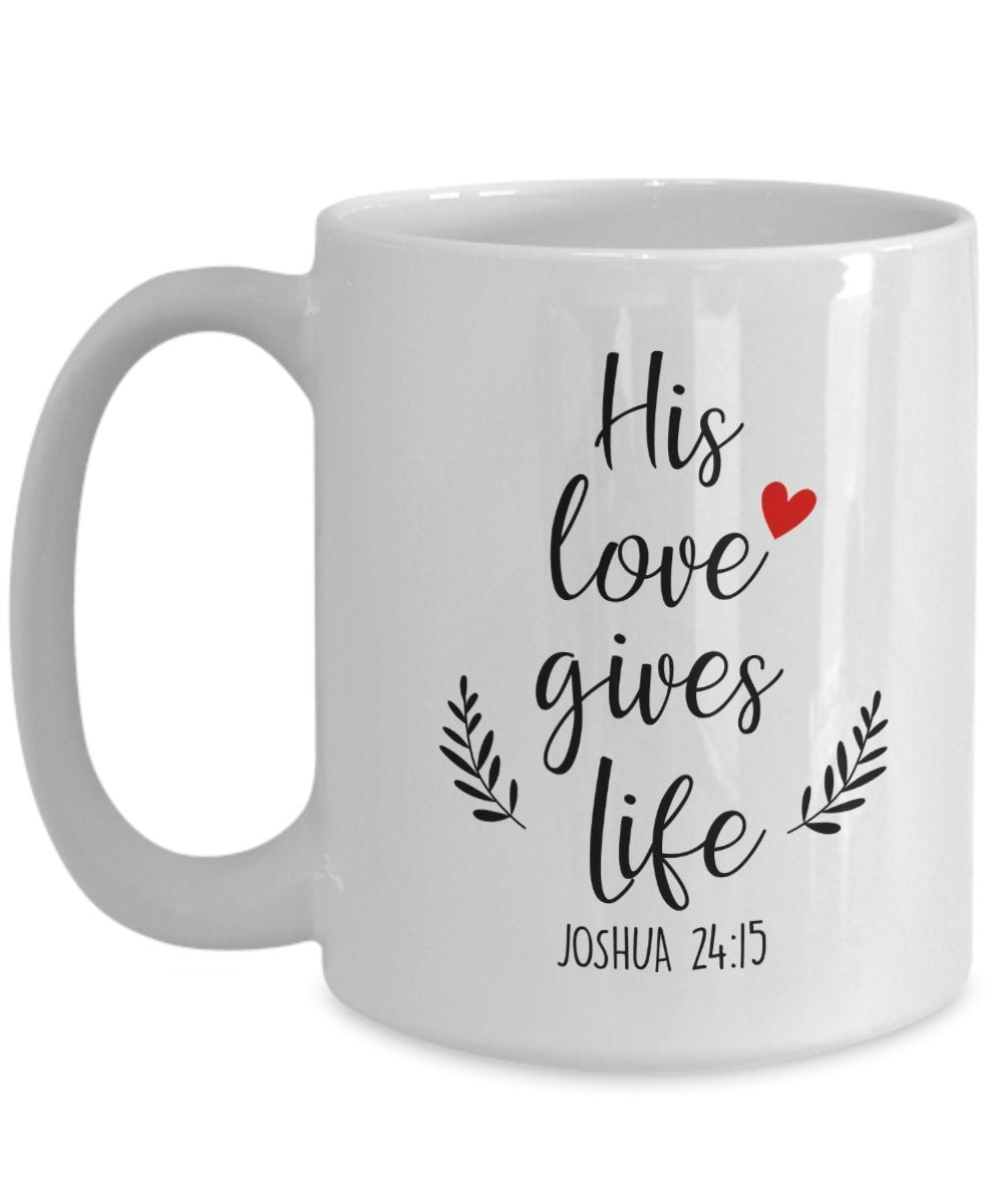 Illustrated Scripture Mug - His love gives life - Funny Tea Hot Cocoa Coffee Cup - Novelty Birthday Gift Idea