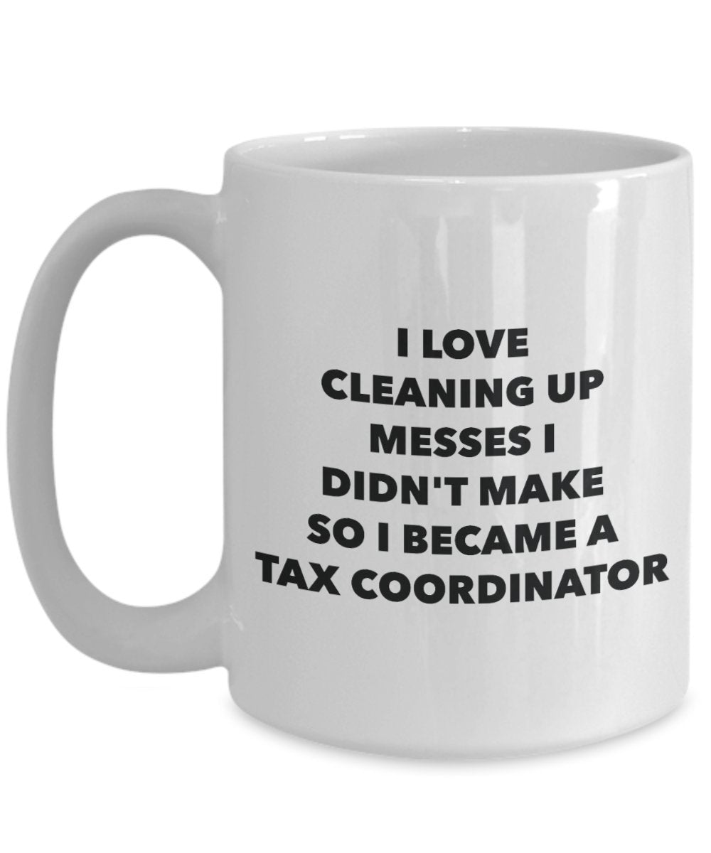 I Became a Tax Coordinator Mug - Coffee Cup - Tax Coordinator Gifts - Funny Novelty Birthday Present Idea