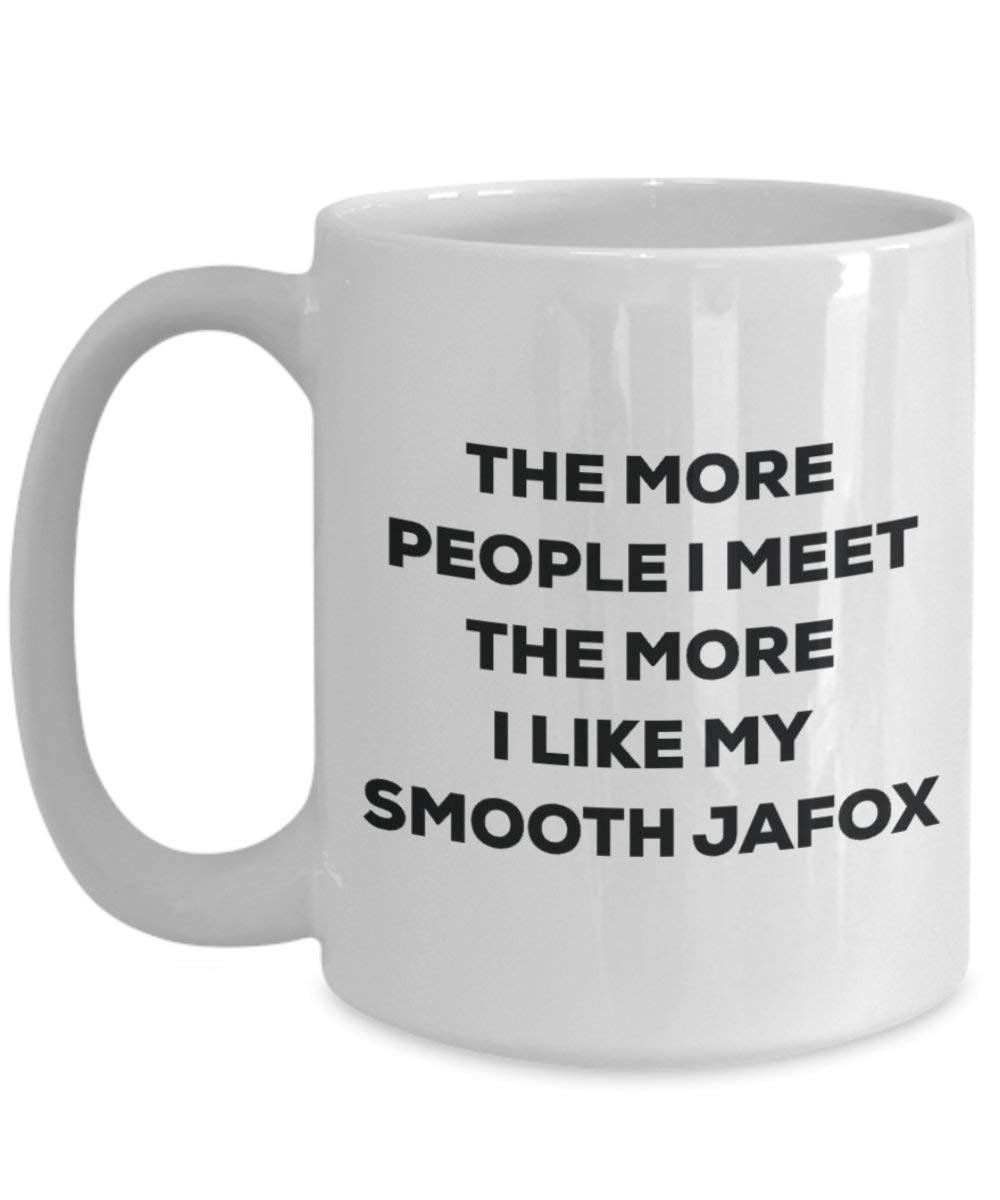 The more people I meet the more I like my Smooth Jafox Mug - Funny Coffee Cup - Christmas Dog Lover Cute Gag Gifts Idea