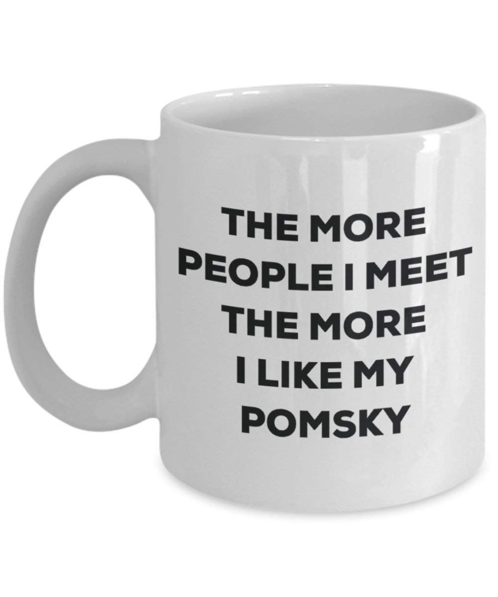 The more people I meet the more I like my Pomsky Mug - Funny Coffee Cup - Christmas Dog Lover Cute Gag Gifts Idea
