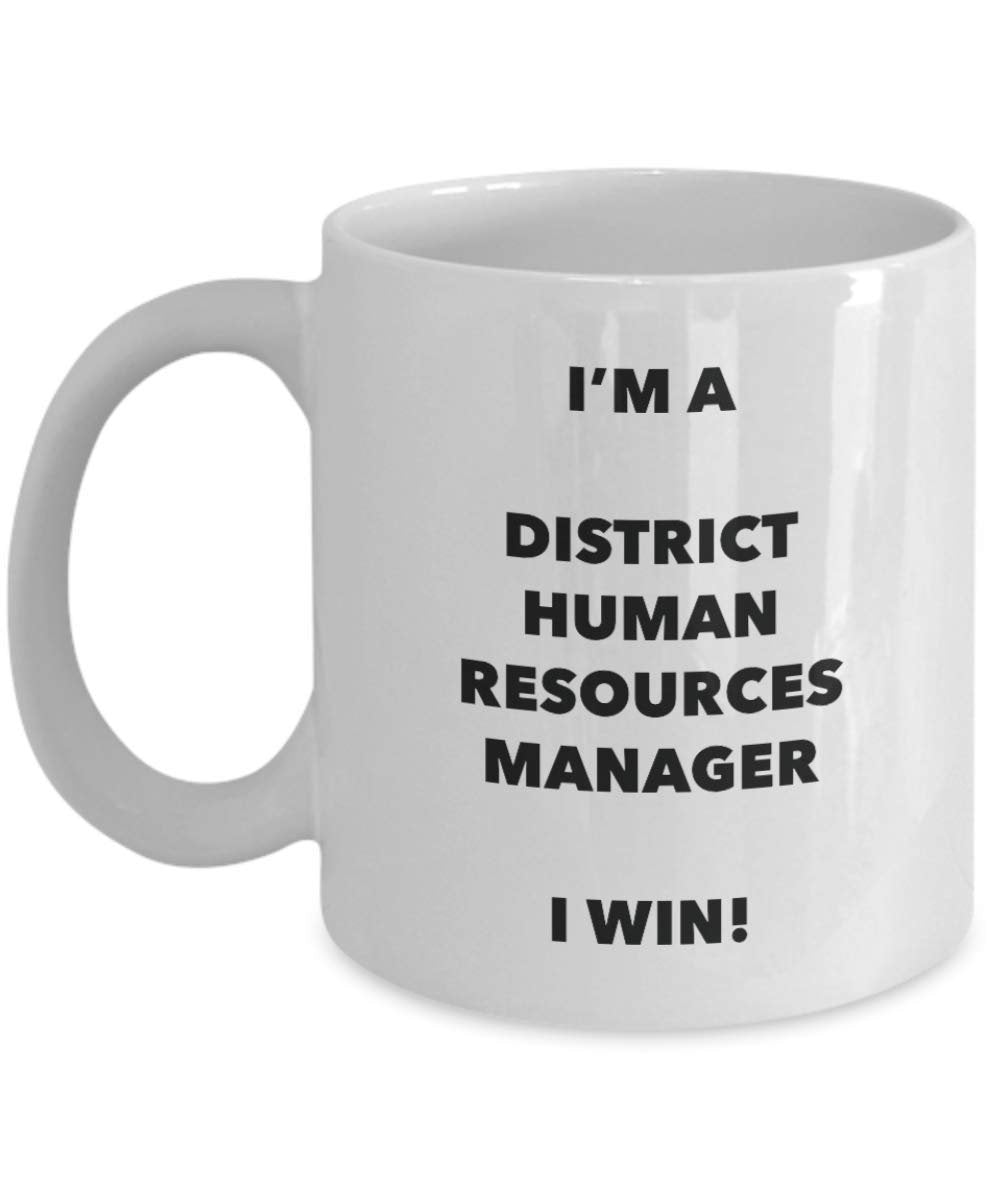 I'm a District Human Resources Manager I win! - Funny Coffee Cup - Novelty Birthday Christmas Gag Gifts Idea