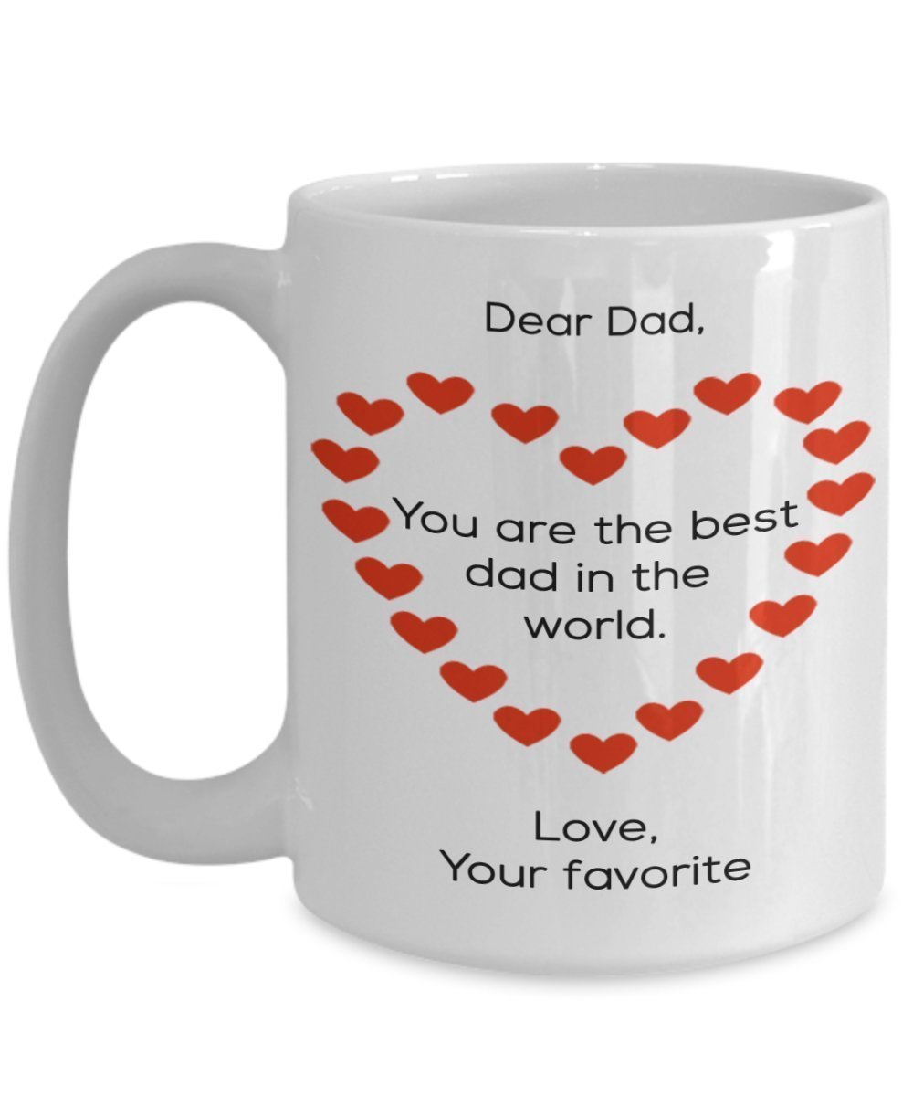 Funny Father's Day Gifts Idea - Dear Dad, You are the best dad in the World Coffee Mug - 15 oz Ceramic Gift from your Favorite Child