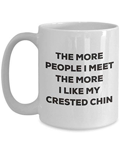 The More People I Meet The More I Like My Crested Chin Mug - Funny Coffee Cup - Christmas Dog Lover Cute Gag Gifts Idea