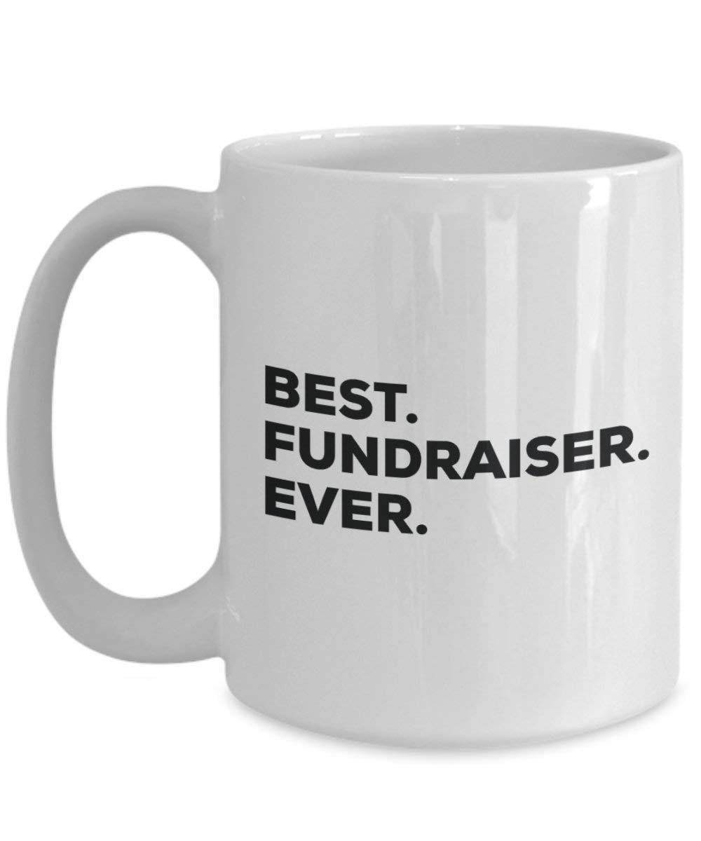 Best Fundraiser Ever Mug - Funny Coffee Cup -Thank You Appreciation For Christmas Birthday Holiday Unique Gift Ideas