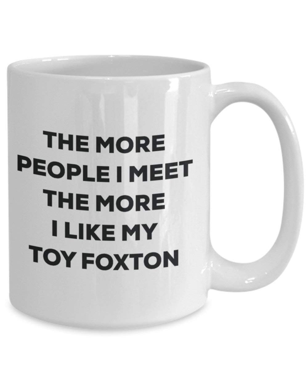 Le plus de personnes I Meet the More I Like My jouet Foxton Mug de Noël – Funny Tasse à café – amateur de chien mignon Gag Gifts Idée 11oz blanc