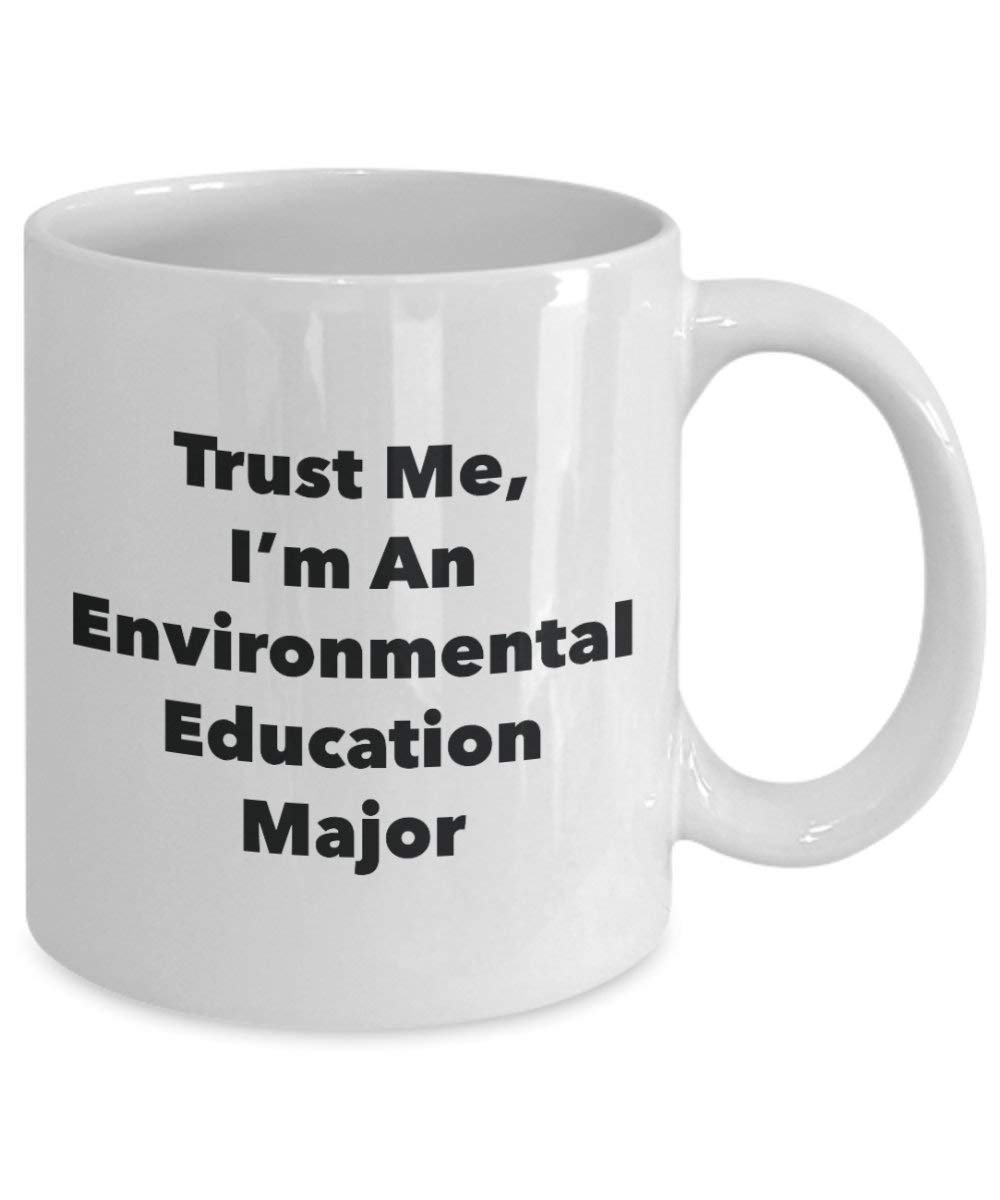Trust Me, I 'm ein Umwelt-Erziehung Major Becher – Lustige Kaffee Tasse – Cute Gag Geschenke Ideen für Freunde und Klassenkameraden