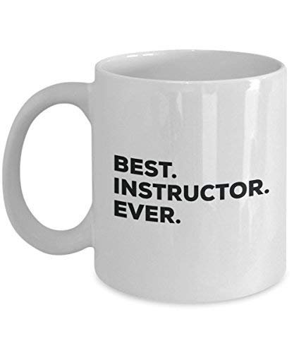 Best Instructor Ever Mug - Funny Coffee Cup -Thank You Appreciation for Christmas Birthday Holiday Unique Gift Ideas