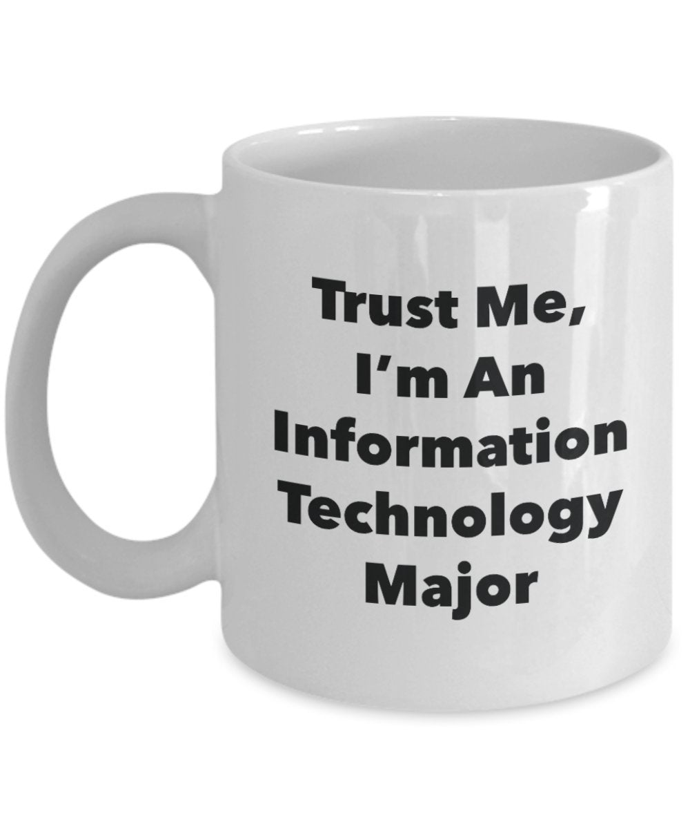 Tasse mit Aufschrift"Trust Me, I'm An Information Technology Major", lustige Teetasse, Kakao, Kaffeetasse – Neuheit Geburtstag Weihnachten Jahrestag Gag Geschenkidee