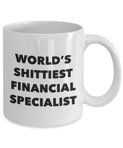 Financial Specialist Coffee Mug - World's Shittiest Financial Specialist - Gifts for Financial Specialist - Funny Novelty Birthday Present Idea